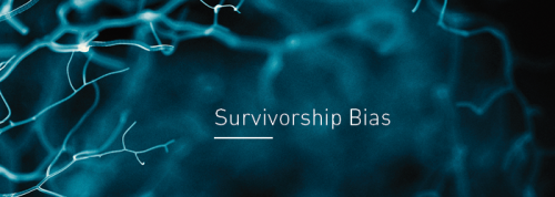 Cognitive Biases: Survivorship Bias